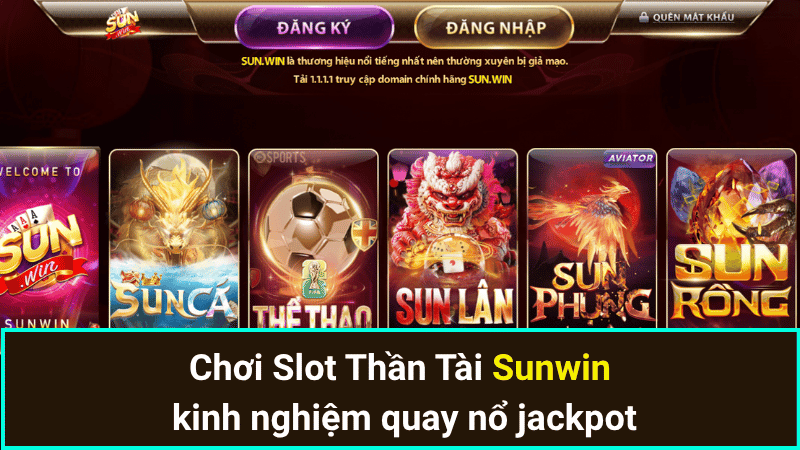 Chơi Slot Thần Tài Sunwin kinh nghiệm quay nổ jackpot